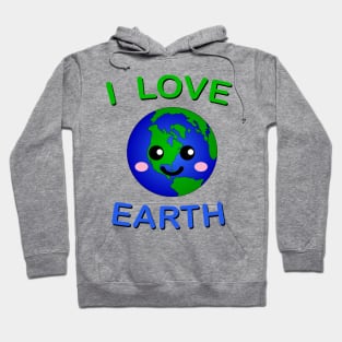 I love Earth typography and cute Kawaii Earth Hoodie